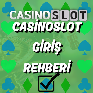 Casinoslot Giriş Rehberi